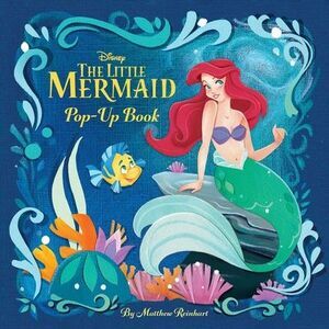 Disney: The Little Mermaid Pop-Up Book -- Matthew Reinhart